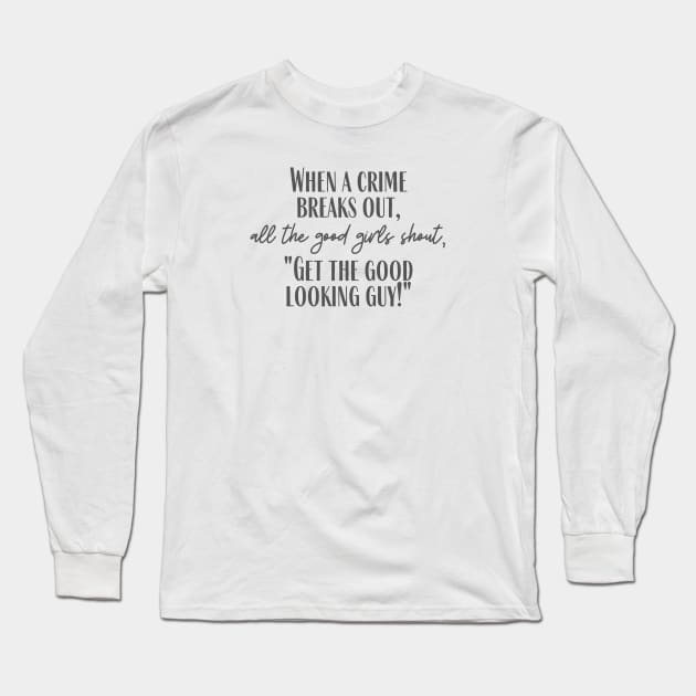 The Good Looking Guy Long Sleeve T-Shirt by ryanmcintire1232